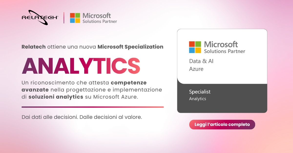Relatech ottiene la Microsoft Specialization Analytics: una competenza in più per trasformare i dati in valore